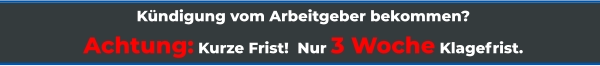 Kündigung vom Arbeitgeber bekommen? Achtung: Kurze Frist!  Nur 3 Woche Klagefrist.